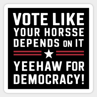 Yeehaw for Democracy - Vote Awareness Magnet